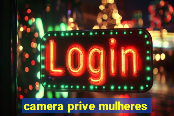 camera prive mulheres